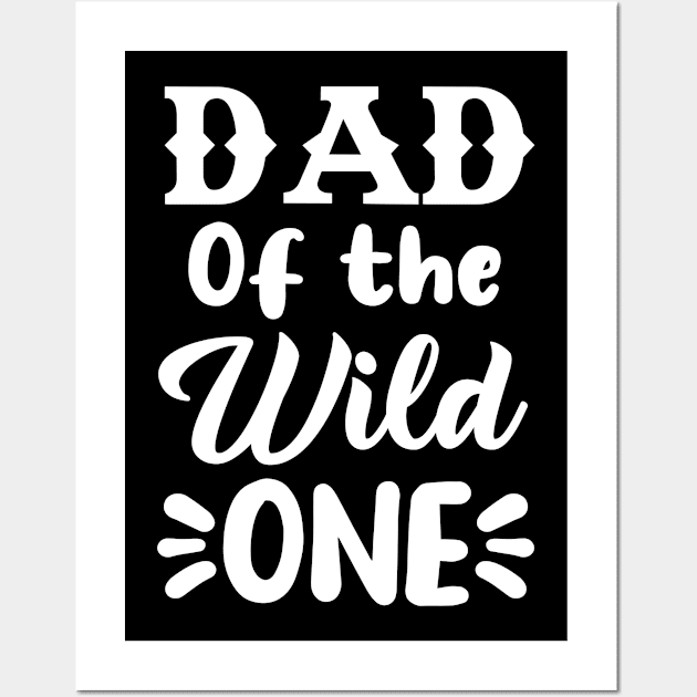 Dad of the Wild one Wall Art by Dynasty Arts